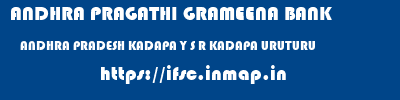ANDHRA PRAGATHI GRAMEENA BANK  ANDHRA PRADESH KADAPA Y S R KADAPA URUTURU  ifsc code